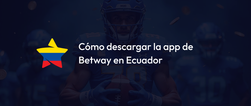 Cómo descargar la app de Betway en Ecuador