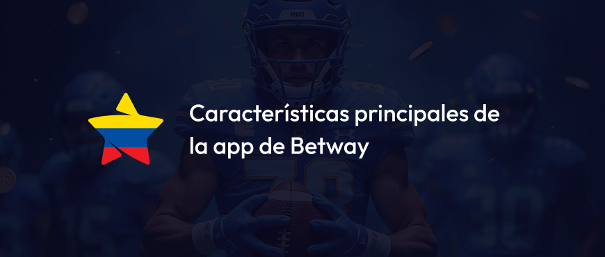 Características principales de la app de Betway